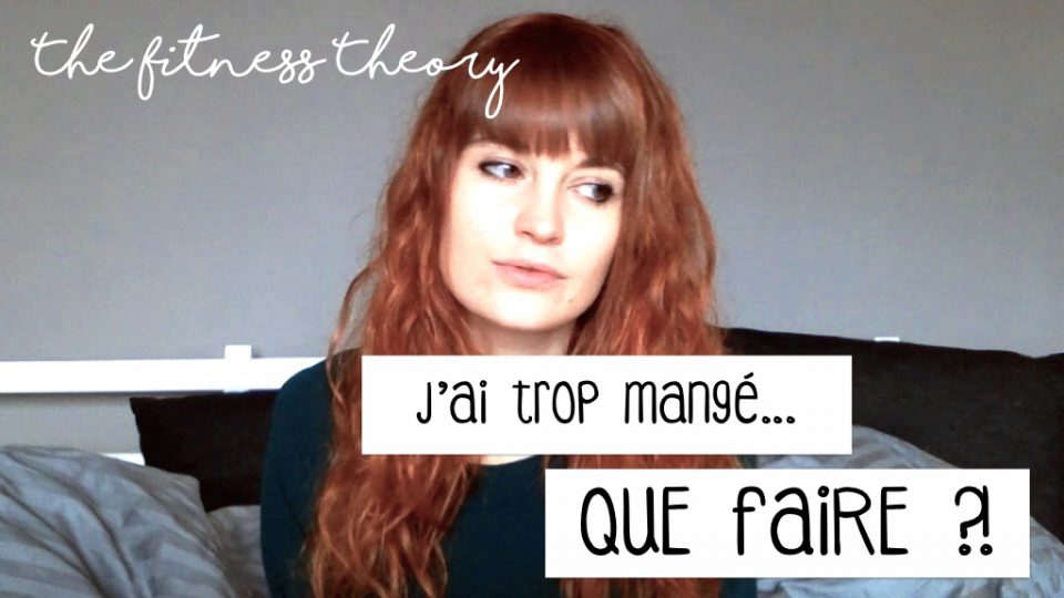 j'ai trop mangé